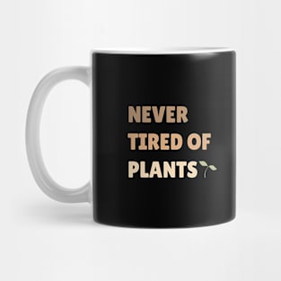 Never Tired Of Plants Plant Lover Gardening Mug